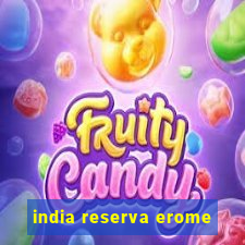 india reserva erome